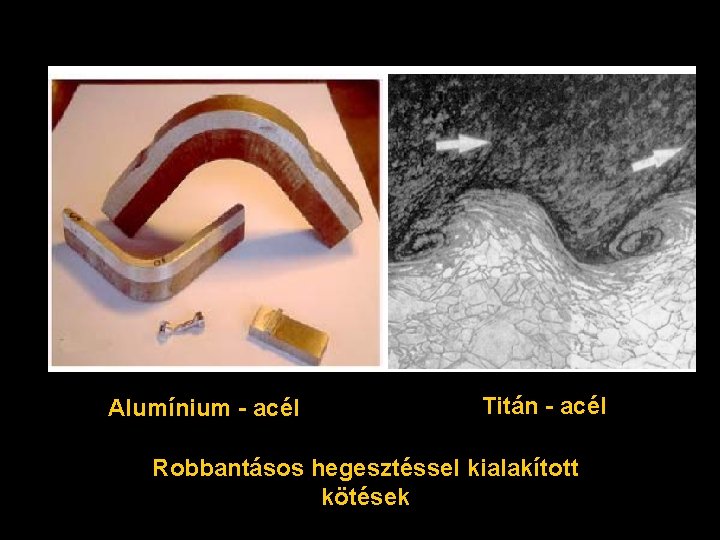 Alumínium - acél Titán - acél Robbantásos hegesztéssel kialakított kötések 