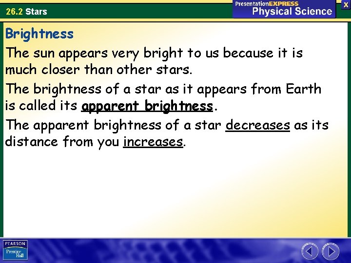 26. 2 Stars Brightness The sun appears very bright to us because it is