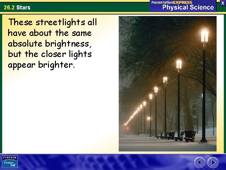 26. 2 Stars These streetlights all have about the same absolute brightness, but the