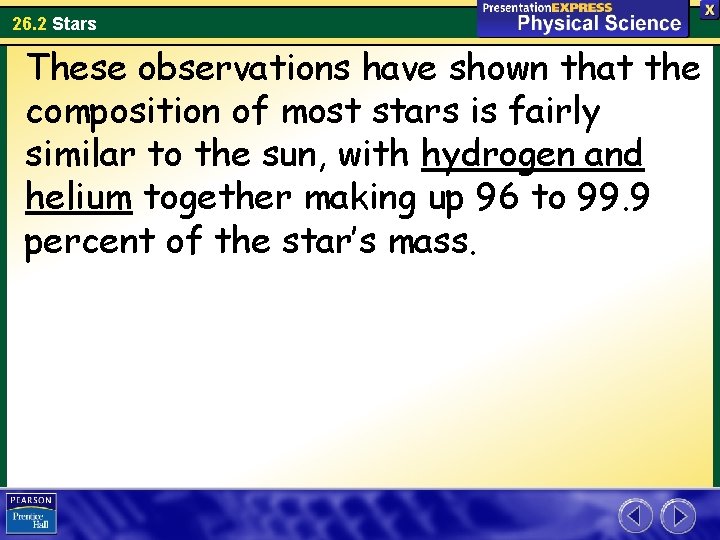 26. 2 Stars These observations have shown that the composition of most stars is