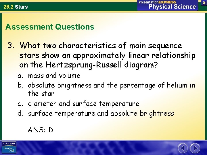 26. 2 Stars Assessment Questions 3. What two characteristics of main sequence stars show