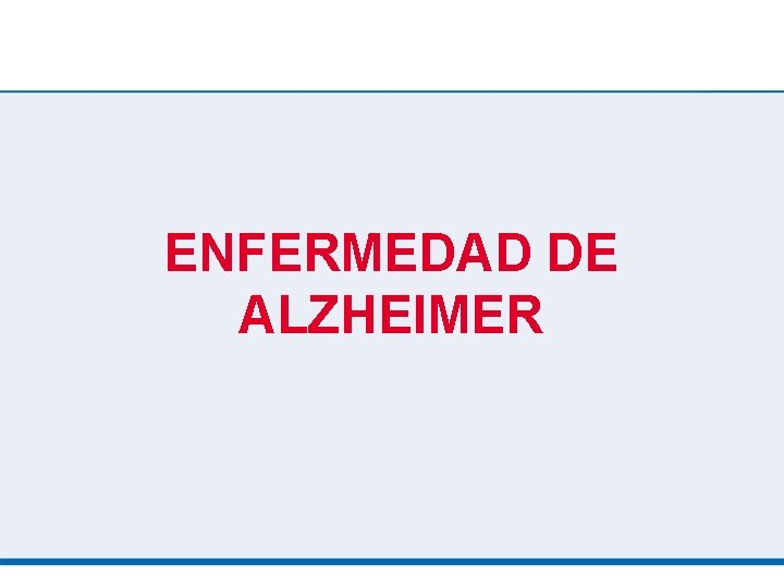 ENFERMEDAD DE ALZHEIMER 