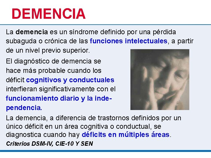 DEMENCIA La demencia es un síndrome definido por una pérdida subaguda o crónica de