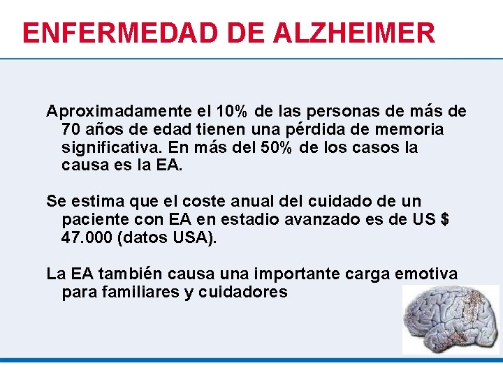 ENFERMEDAD DE ALZHEIMER Aproximadamente el 10% de las personas de más de 70 años