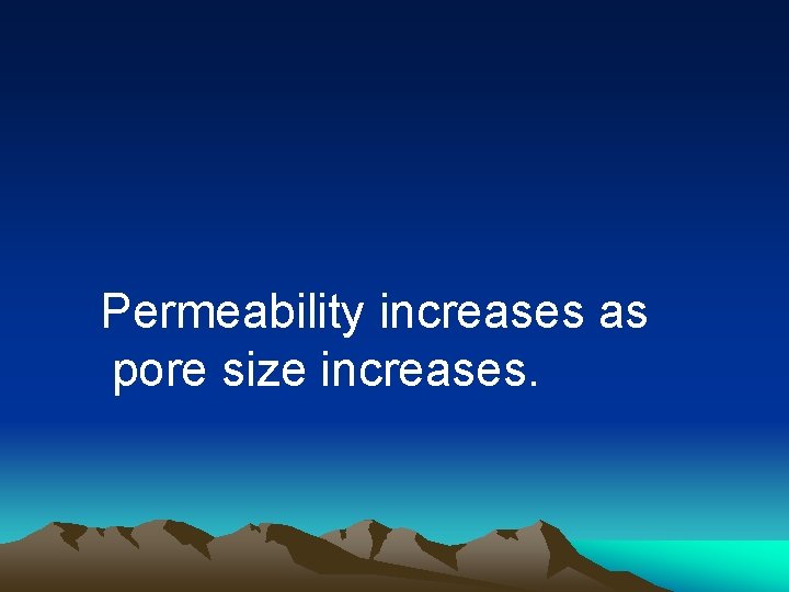 Permeability increases as pore size increases. 