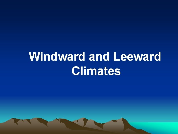 Windward and Leeward Climates 