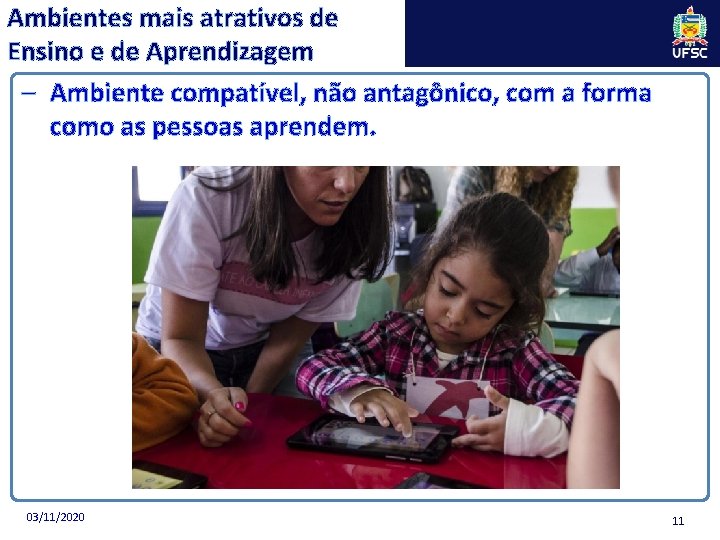 Ambientes mais atrativos de Ensino e de Aprendizagem – Ambiente compatível, não antagônico, com