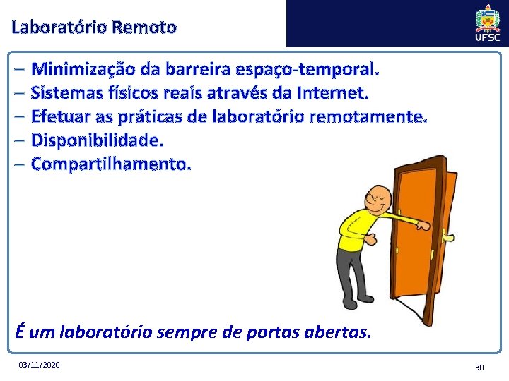 Laboratório Remoto – – – Minimização da barreira espaço-temporal. Sistemas físicos reais através da