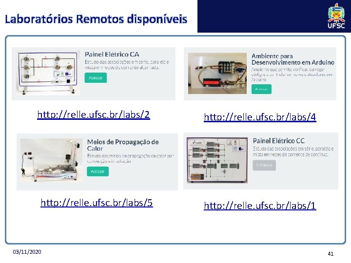 Laboratórios Remotos disponíveis http: //relle. ufsc. br/labs/2 http: //relle. ufsc. br/labs/5 03/11/2020 http: //relle.