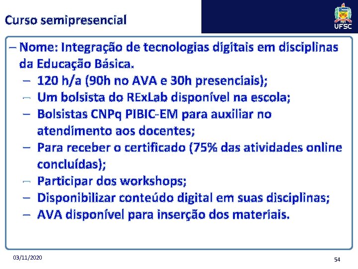 Curso semipresencial – Nome: Integração de tecnologias digitais em disciplinas da Educação Básica. – Curso semipresencial – Nome: Integração de tecnologias digitais em disciplinas da Educação Básica. –