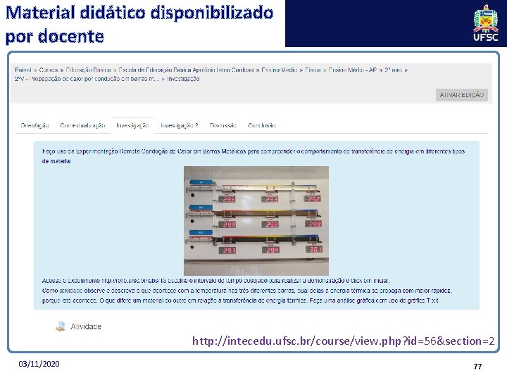 Material didático disponibilizado por docente http: //intecedu. ufsc. br/course/view. php? id=56&section=2 03/11/2020 77 