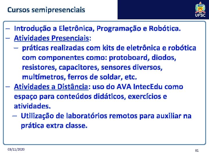 Cursos semipresenciais – Introdução a Eletrônica, Programação e Robótica. – Atividades Presenciais: – práticas