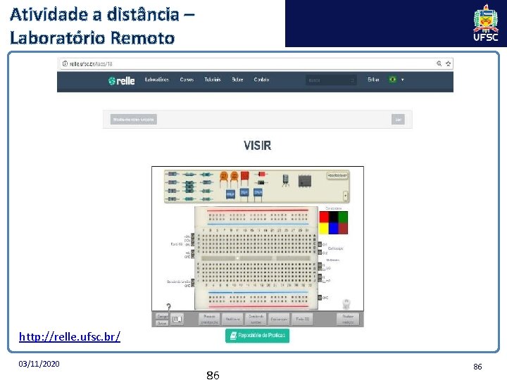 Atividade a distância – Laboratório Remoto http: //relle. ufsc. br/ 03/11/2020 86 86 Atividade a distância – Laboratório Remoto http: //relle. ufsc. br/ 03/11/2020 86 86