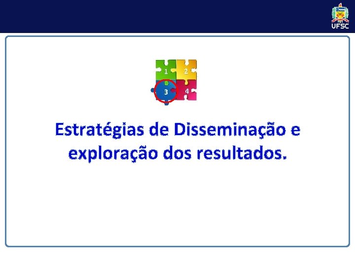 Estratégias de Disseminação e exploração dos resultados. Estratégias de Disseminação e exploração dos resultados.