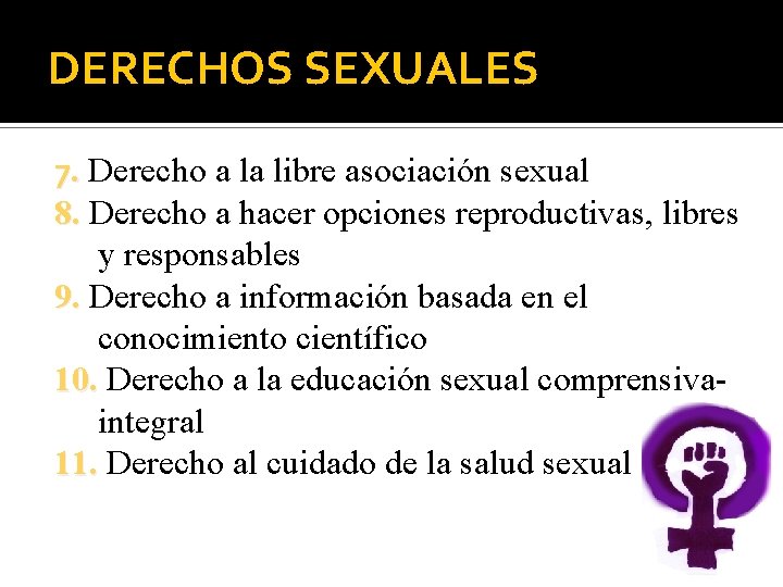 DERECHOS SEXUALES 7. Derecho a la libre asociación sexual 8. Derecho a hacer opciones