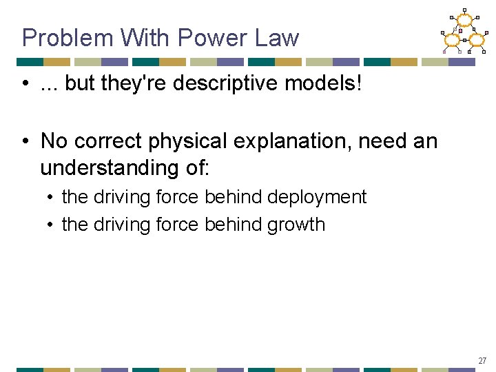 Problem With Power Law • . . . but they're descriptive models! • No