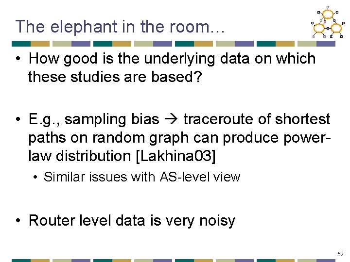 The elephant in the room… • How good is the underlying data on which