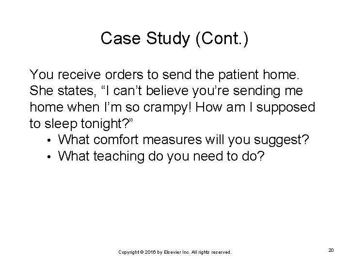 Case Study (Cont. ) You receive orders to send the patient home. She states,