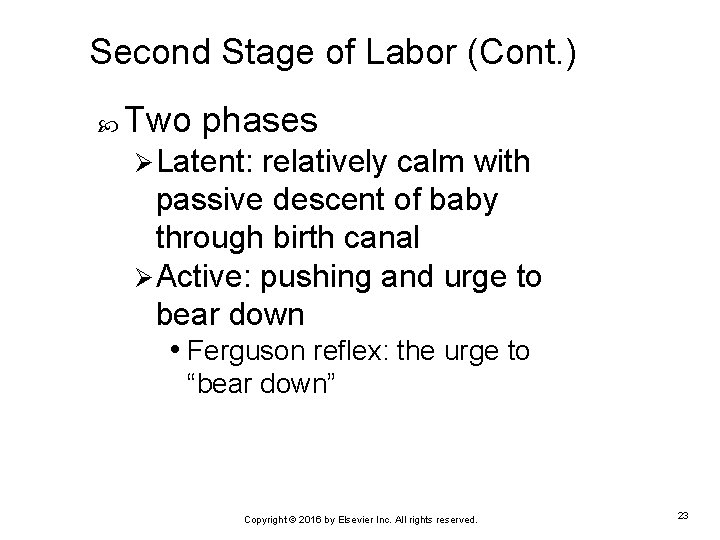 Second Stage of Labor (Cont. ) Two phases Ø Latent: relatively calm with passive