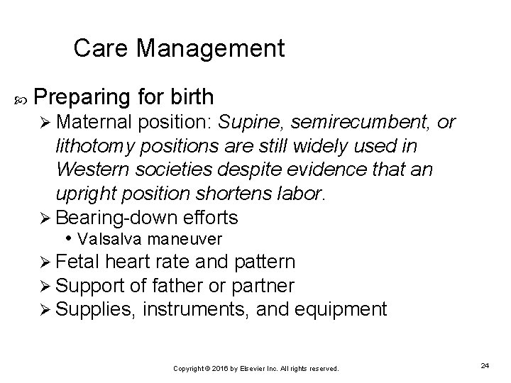 Care Management Preparing for birth Ø Maternal position: Supine, semirecumbent, or lithotomy positions are