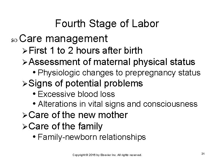 Fourth Stage of Labor Care management Ø First 1 to 2 hours after birth