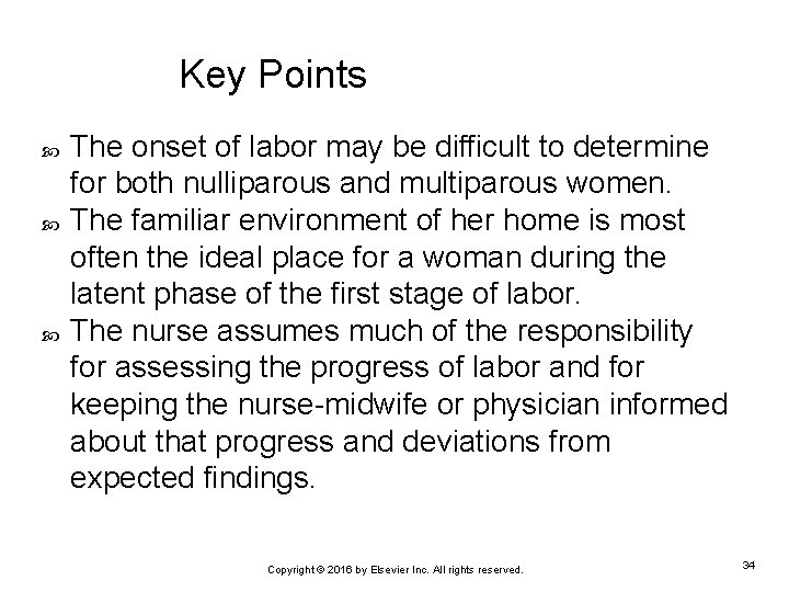 Key Points The onset of labor may be difficult to determine for both nulliparous