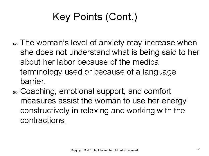 Key Points (Cont. ) The woman’s level of anxiety may increase when she does