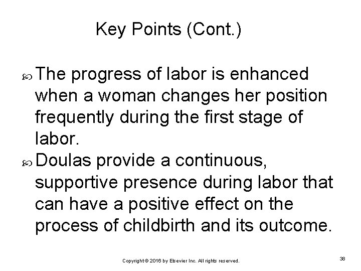 Key Points (Cont. ) The progress of labor is enhanced when a woman changes