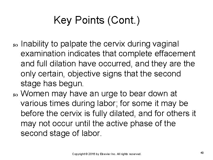 Key Points (Cont. ) Inability to palpate the cervix during vaginal examination indicates that