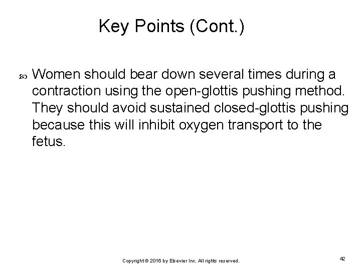 Key Points (Cont. ) Women should bear down several times during a contraction using