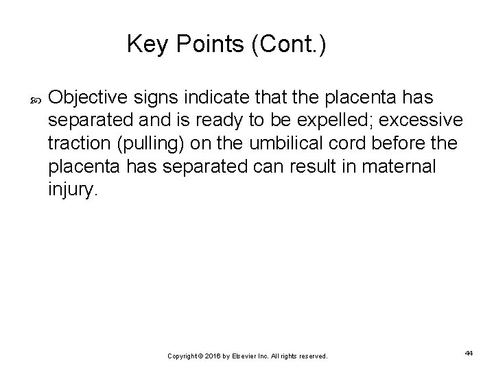 Key Points (Cont. ) Objective signs indicate that the placenta has separated and is