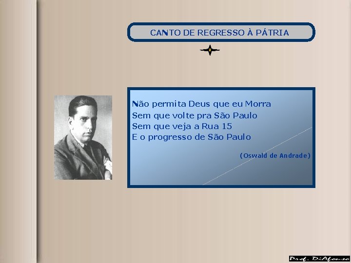 CANTO DE REGRESSO À PÁTRIA Não permita Deus que eu Morra Sem que volte CANTO DE REGRESSO À PÁTRIA Não permita Deus que eu Morra Sem que volte