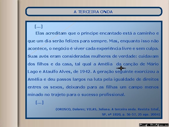 A TERCEIRA ONDA [. . . ] Elas acreditam que o príncipe encantado está