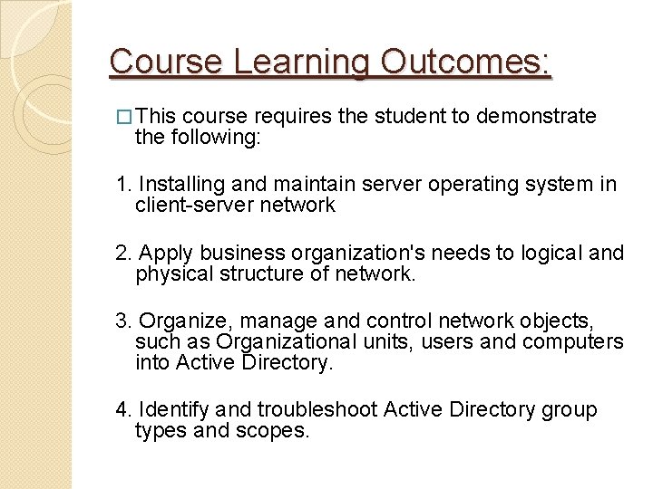 Course Learning Outcomes: � This course requires the student to demonstrate the following: 1.