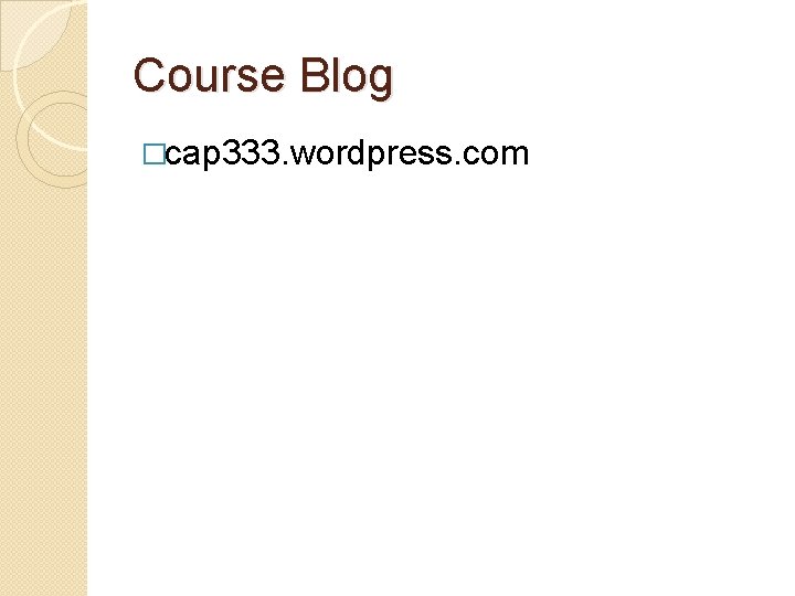 Course Blog �cap 333. wordpress. com 