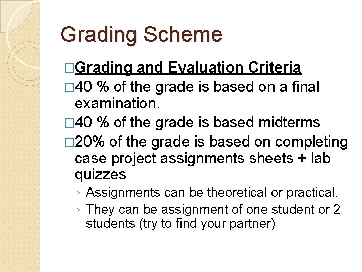 Grading Scheme �Grading and Evaluation Criteria � 40 % of the grade is based