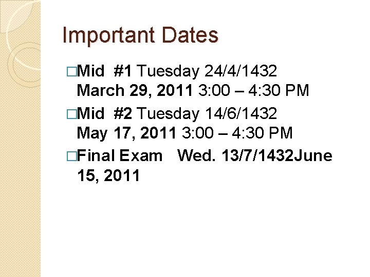 Important Dates �Mid #1 Tuesday 24/4/1432 March 29, 2011 3: 00 – 4: 30