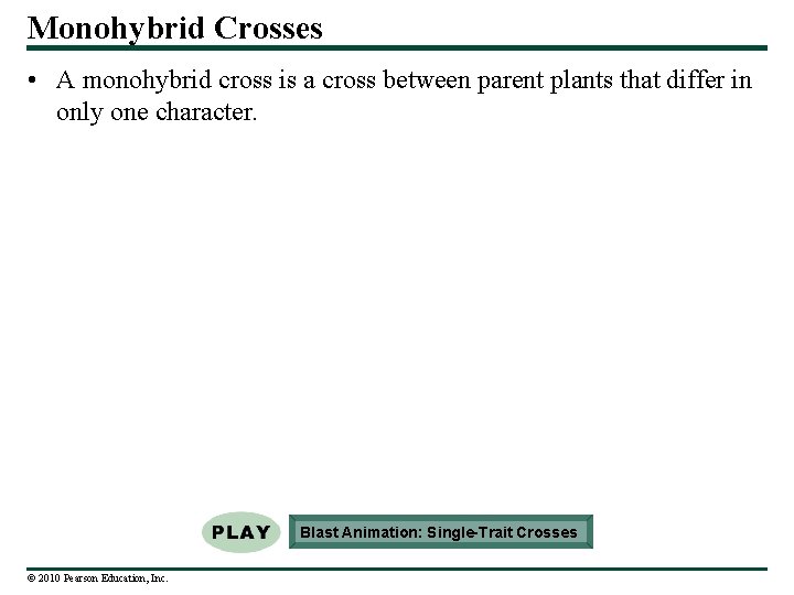 Monohybrid Crosses • A monohybrid cross is a cross between parent plants that differ