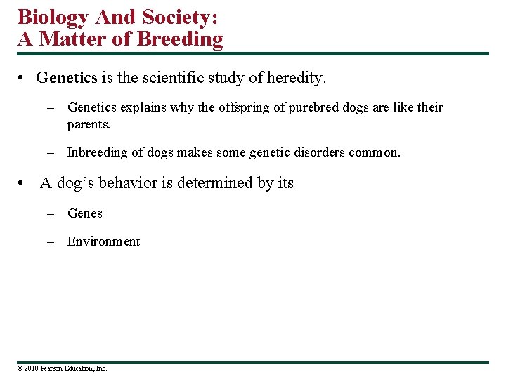 Biology And Society: A Matter of Breeding • Genetics is the scientific study of