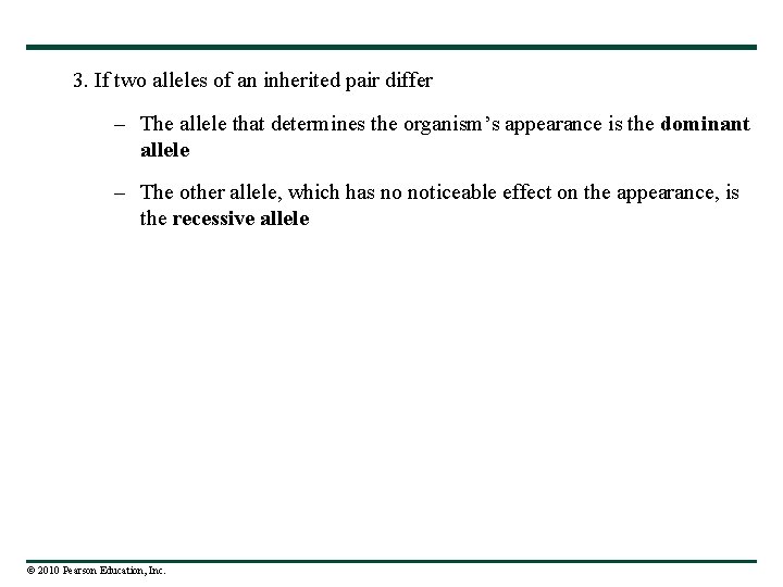 3. If two alleles of an inherited pair differ – The allele that determines