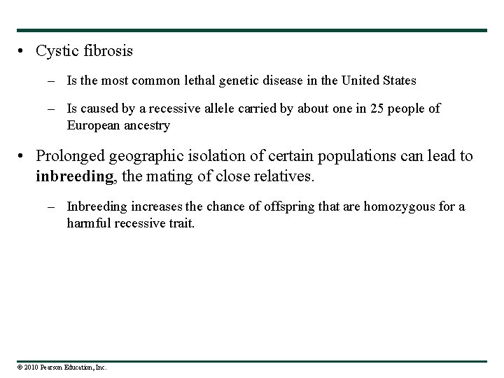  • Cystic fibrosis – Is the most common lethal genetic disease in the