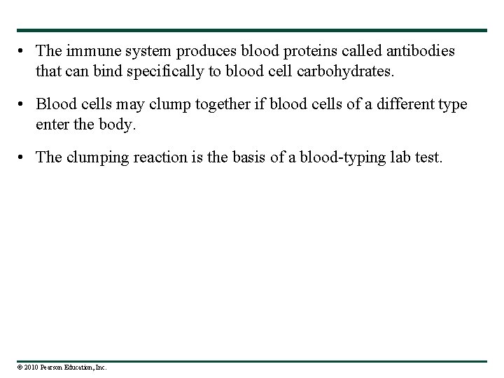  • The immune system produces blood proteins called antibodies that can bind specifically