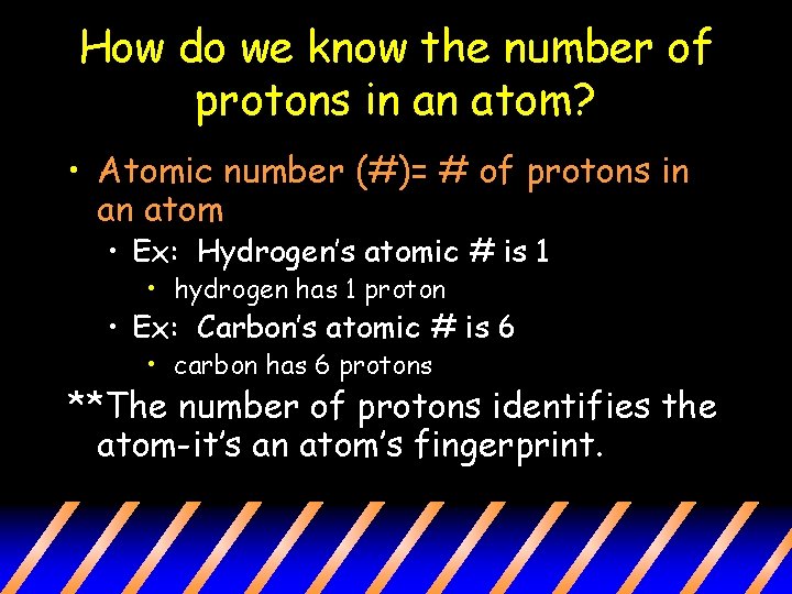How do we know the number of protons in an atom? • Atomic number