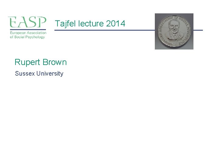 Tajfel lecture 2014 Rupert Brown Sussex University Tajfel lecture 2014 Rupert Brown Sussex University