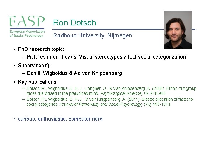 Ron Dotsch Radboud University, Nijmegen • Ph. D research topic: – Pictures in our Ron Dotsch Radboud University, Nijmegen • Ph. D research topic: – Pictures in our