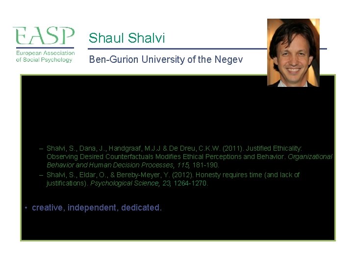 Shaul Shalvi Ben-Gurion University of the Negev • Ph. D topic: – Ethical decision Shaul Shalvi Ben-Gurion University of the Negev • Ph. D topic: – Ethical decision