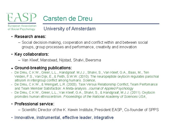 Carsten de Dreu University of Amsterdam • Research areas: – Social decision-making, cooperation and Carsten de Dreu University of Amsterdam • Research areas: – Social decision-making, cooperation and