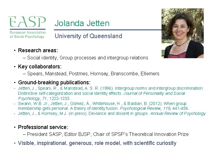 Jolanda Jetten University of Queensland • Research areas: – Social identity, Group processes and Jolanda Jetten University of Queensland • Research areas: – Social identity, Group processes and