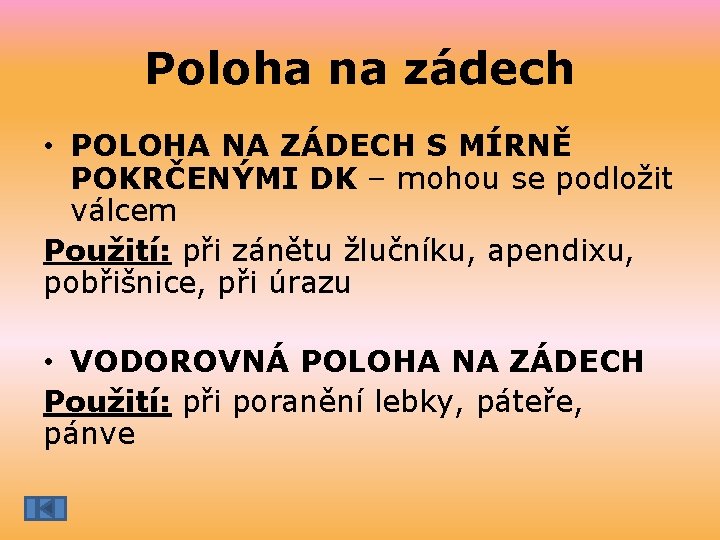 Poloha na zádech • POLOHA NA ZÁDECH S MÍRNĚ POKRČENÝMI DK – mohou se