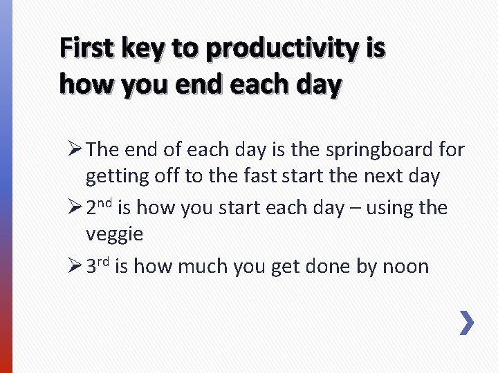 First key to productivity is how you end each day Ø The end of First key to productivity is how you end each day Ø The end of